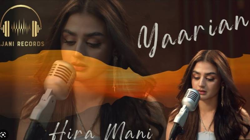 Hira Mani’s new song ‘Yaariyan’ releases