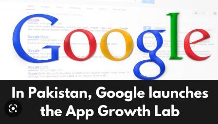 Google opens first 'App Growth Lab' to help Pakistani developers.