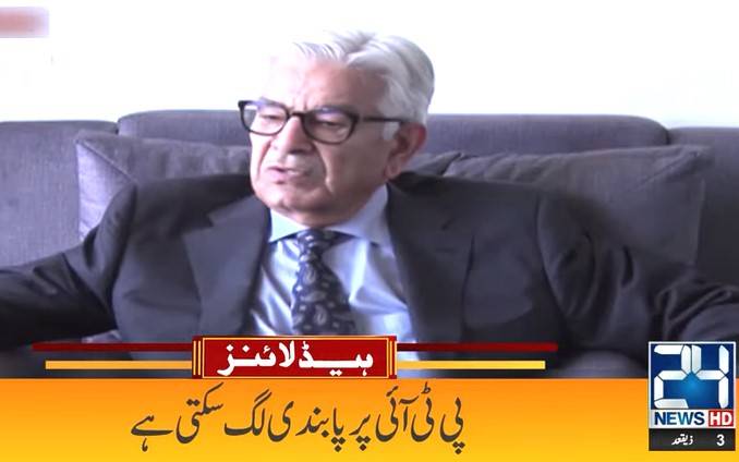 Govt mulling ban on Pakistan Tehreek-e-Insaf, says Khawaja Asif