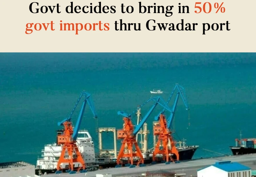 Govt decides to bring 50% public sector imports to Gwadar port